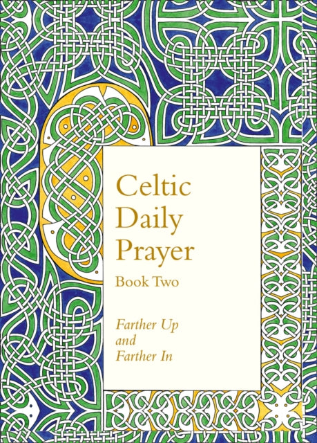 Celtic Daily Prayer: Book Two, Farther Up and Farther in (Northumbria Community)