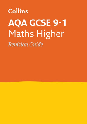 AQA GCSE 9-1 Maths Higher Revision Guide, Ideal for the 2025 and 2026 Exams