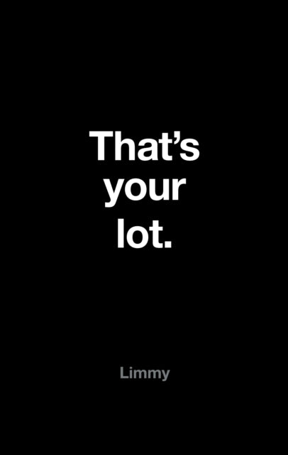 Book cover of: That’s Your Lot. By: Limmy