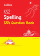 Book cover of: KS2 Spelling SATs Practice Question Book. By: Collins KS2 Staff