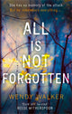 Book cover of: All Is Not Forgotten: The bestselling gripping thriller you’ll never forget. By: Wendy Walker