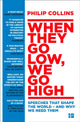Book cover of: When They Go Low, We Go High. By: Philip Collins