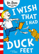 Book cover of: I Wish That I Had Duck Feet. By: Dr. Seuss