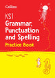 Book cover of: KS1 Grammar, Punctuation and Spelling Practice Book. By: Collins Collins KS1