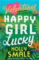 Book cover of: Happy Girl Lucky. By: Holly Smale
