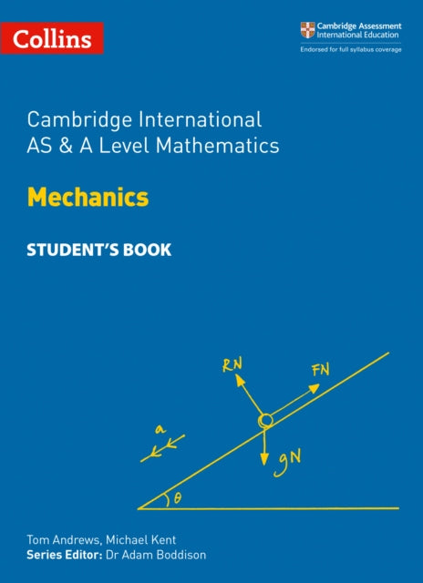 Book cover of: Cambridge International AS & A Level Mathematics Mechanics Student’s Book. By: Michael Kent