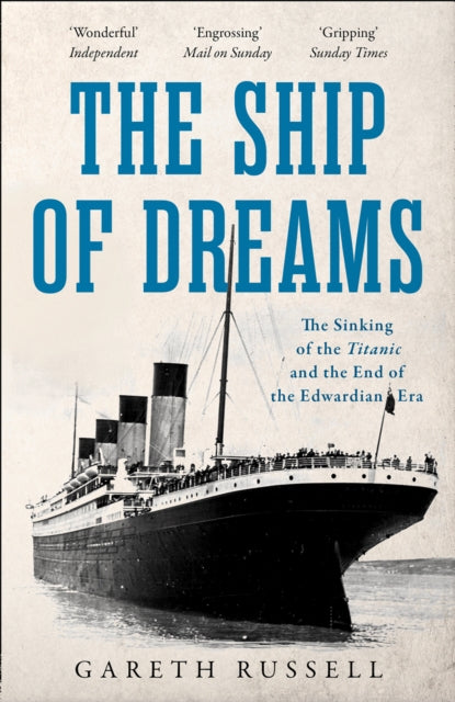 Ship of Dreams, The Sinking of the “Titanic” and the End of the Edwardian Era 9780008263201 Gareth Russell