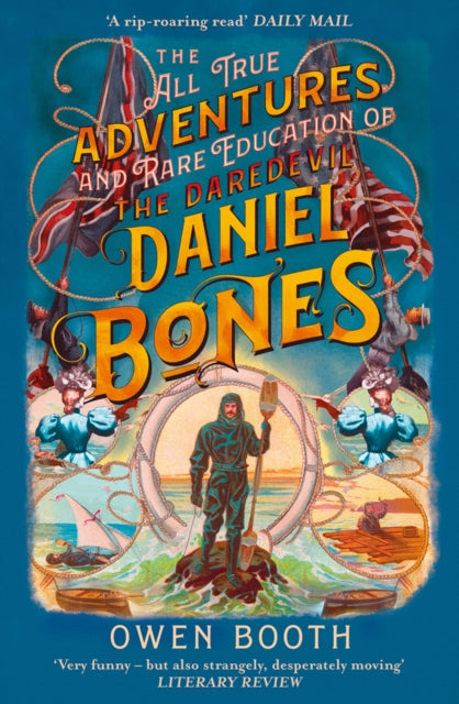 Book cover of: All True Adventures (and Rare Education) of the Daredevil Daniel Bones. By: Owen Booth