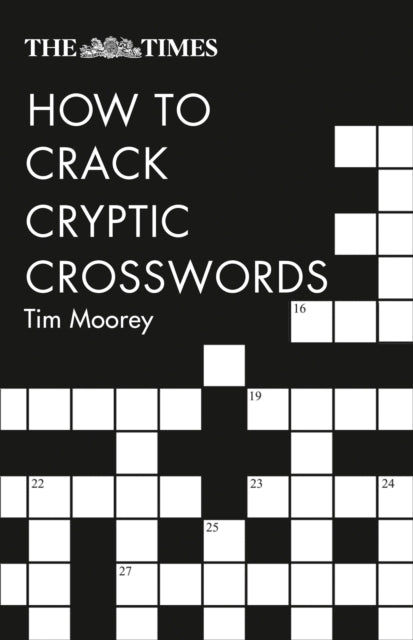 Book cover of: Times How to Crack Cryptic Crosswords. By: Tim Moorey