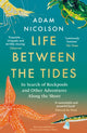 Life Between the Tides, In Search of Rockpools and Other Adventures Along the Shore 9780008294816 Adam Nicolson