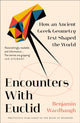 Book cover of: Encounters with Euclid. By: Benjamin Wardhaugh