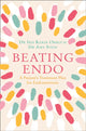 Beating Endo, A Patient’s Treatment Plan for Endometriosis 9780008305529 Iris Orbuch