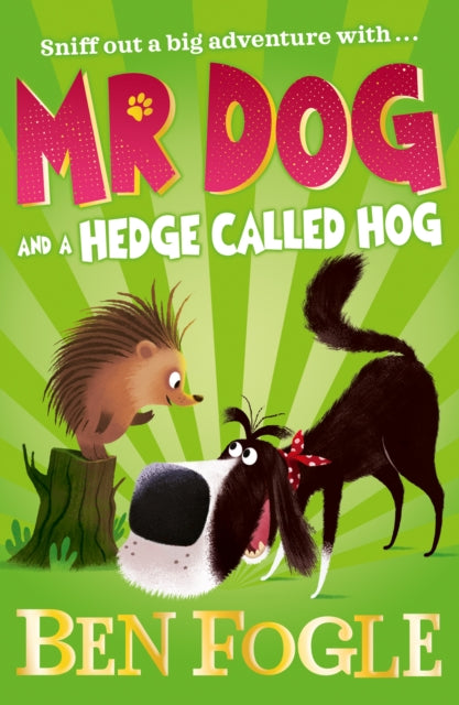 Book cover of: Mr Dog and a Hedge Called Hog. By: Ben Fogle