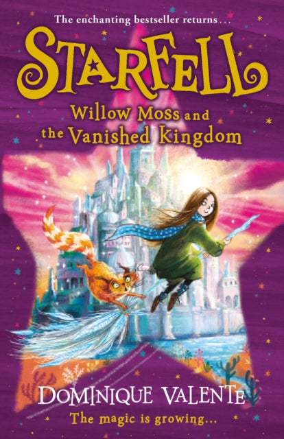 Book cover of: Starfell: Willow Moss and the Vanished Kingdom. By: Dominique Valente