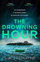 Book cover of: Drowning Hour. By: S. K. Tremayne