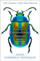 Extraordinary Insects, Weird. Wonderful. Indispensable. the Ones Who Run Our World. 9780008316372 Anne Sverdrup-Thygeson