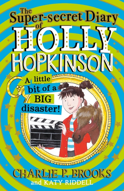 Book cover of: Super-Secret Diary of Holly Hopkinson: A Little Bit of a Big Disaster. By: Charlie P. Brooks