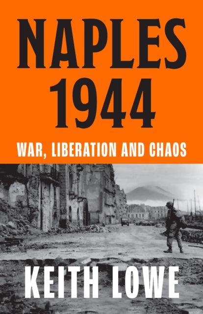 Naples 1944, War, Liberation and Chaos 9780008339593 Keith Lowe