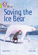 Book cover of: Saving the Ice Bear. By: Collins Big Cat