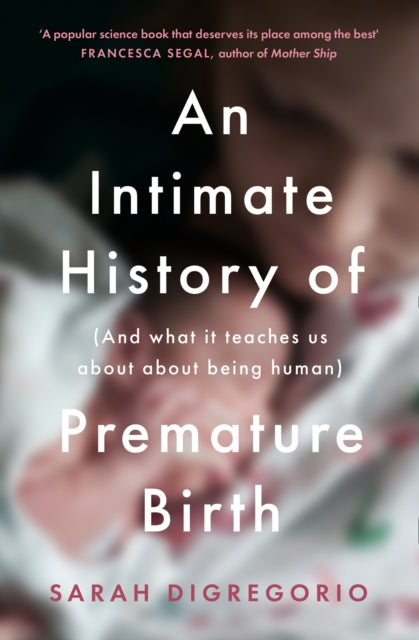Book cover of: Intimate History of Premature Birth. By: Sarah DiGregorio
