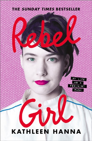 Rebel Girl, My Life as a Feminist Punk