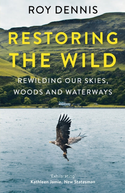 Book cover of: Restoring the Wild. By: Roy Dennis
