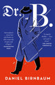 Book cover of: Dr. B.. By: Daniel Birnbaum