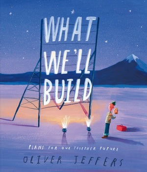 What We’ll Build, Plans for Our Together Future