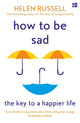 Book cover of: How to be Sad. By: Helen Russell