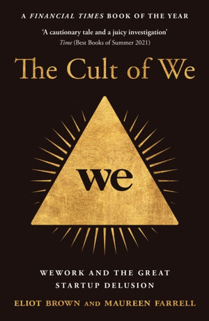 Cult of We, Wework and the Great Start-Up Delusion