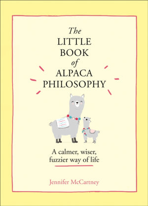 Little Book of Alpaca Philosophy, A Calmer, Wiser, Fuzzier Way of Life