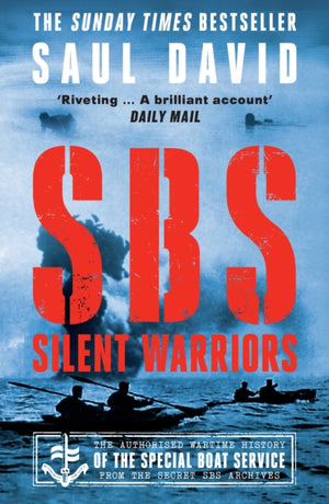 SBS – Silent Warriors, The Authorised Wartime History