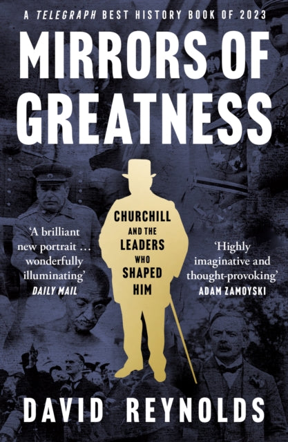 Mirrors of Greatness, Churchill and the Leaders Who Shaped Him 9780008439958 David Reynolds