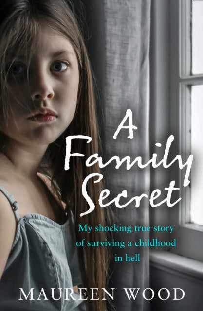 Family Secret, My Shocking True Story of Surviving a Childhood in Hell 9780008441562 Maureen Wood
