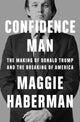 Book cover of: Confidence Man. By: Maggie Haberman