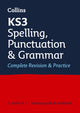 Book cover of: KS3 Spelling, Punctuation and Grammar All-in-One Complete Revision and Practice. By: Collins Collins KS3