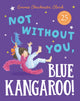 Book cover of: Not Without You, Blue Kangaroo. By: Emma Chichester Clark