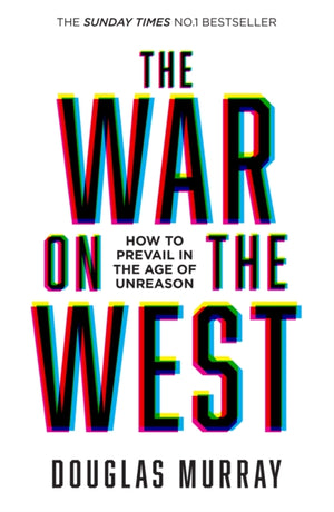War on the West, How to Prevail in the Age of Unreason