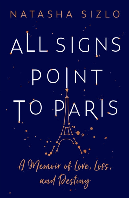 Book cover of: All Signs Point to Paris. By: Natasha Sizlo
