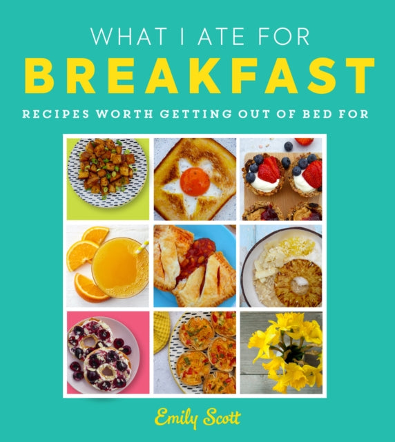 Book cover of: What I Ate for Breakfast. By: Emily Scott