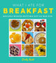 Book cover of: What I Ate for Breakfast. By: Emily Scott