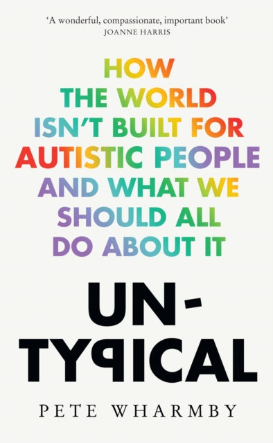 Untypical, How the World Isn’t Built for Autistic People and What We Should All Do About it 9780008529307 Pete Wharmby