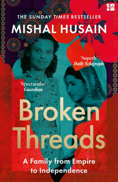 Broken Threads, My Family from Empire to Independence 9780008531720 Mishal Husain