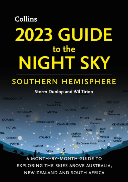 2023 Guide to the Night Sky Southern Hemisphere, A Month-by-Month Guide to Exploring the Skies Above Australia, New Zealand and South Africa 9780008532574 Storm Dunlop