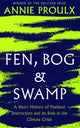 Book cover of: Fen, Bog and Swamp. By: Annie Proulx