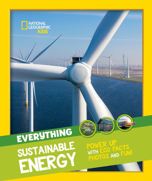 Book cover of: Everything: Sustainable Energy. By: National Geographic Kids