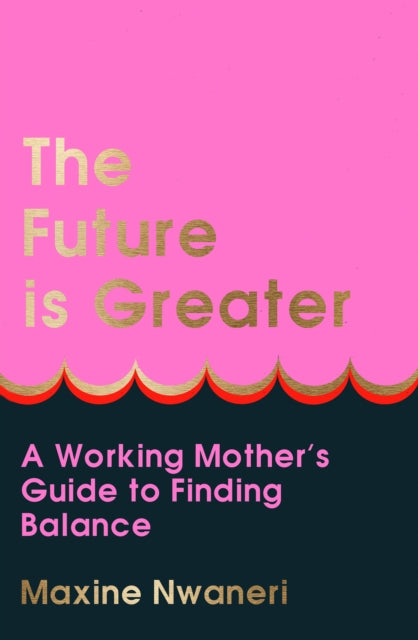 Book cover of: Future Is Greater. By: Maxine Nwaneri