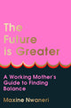 Book cover of: Future Is Greater. By: Maxine Nwaneri