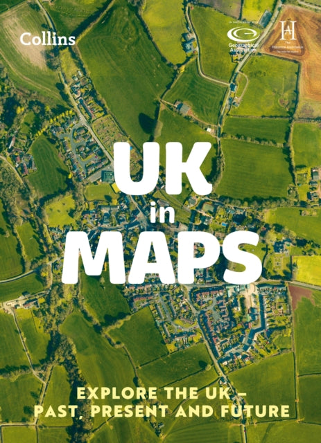 UK in Maps, Explore the Uk – Past, Present and Future 9780008556488 Stephen Scoffham