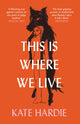Book cover of: This Is Where We Live. By: Kate Hardie
